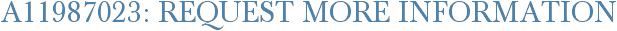 A11987023: Request More Information