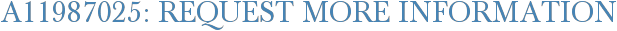 A11987025: Request More Information