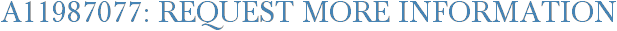 A11987077: Request More Information
