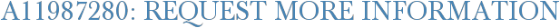A11987280: Request More Information