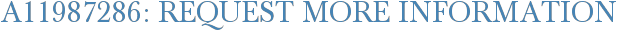 A11987286: Request More Information