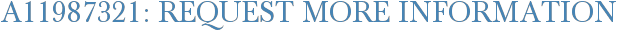 A11987321: Request More Information