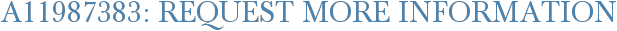 A11987383: Request More Information