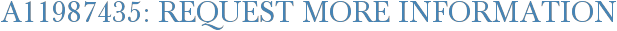 A11987435: Request More Information