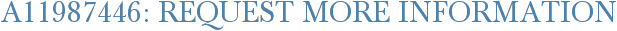 A11987446: Request More Information