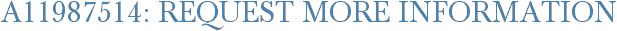 A11987514: Request More Information