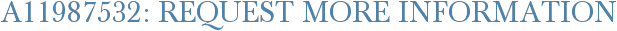 A11987532: Request More Information