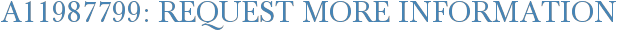 A11987799: Request More Information