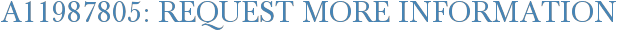A11987805: Request More Information