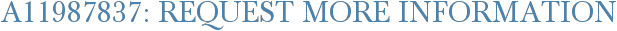 A11987837: Request More Information