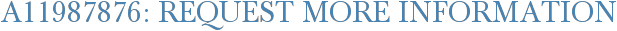 A11987876: Request More Information