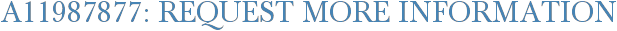 A11987877: Request More Information