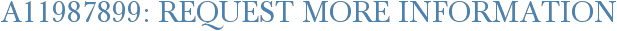 A11987899: Request More Information