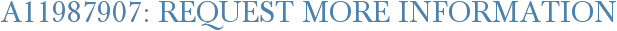 A11987907: Request More Information