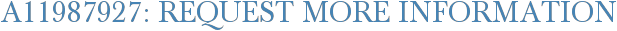 A11987927: Request More Information