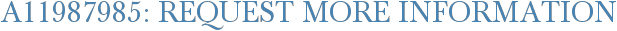 A11987985: Request More Information