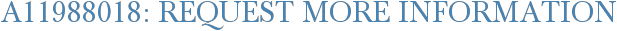 A11988018: Request More Information