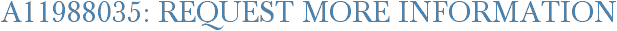 A11988035: Request More Information