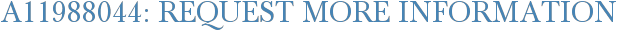 A11988044: Request More Information