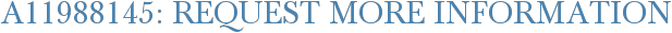 A11988145: Request More Information