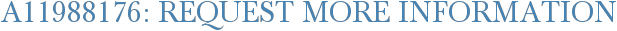 A11988176: Request More Information