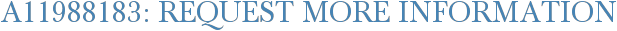 A11988183: Request More Information