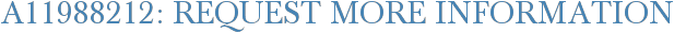 A11988212: Request More Information