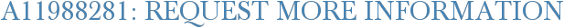 A11988281: Request More Information