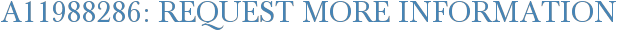 A11988286: Request More Information