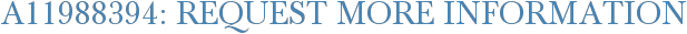 A11988394: Request More Information