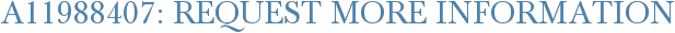 A11988407: Request More Information