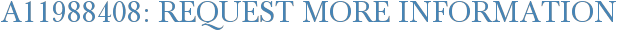A11988408: Request More Information