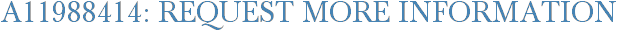 A11988414: Request More Information
