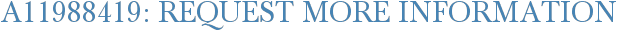 A11988419: Request More Information