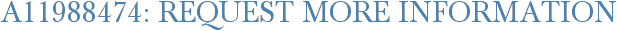 A11988474: Request More Information