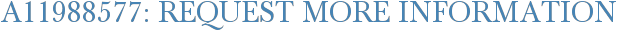 A11988577: Request More Information