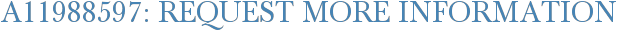 A11988597: Request More Information
