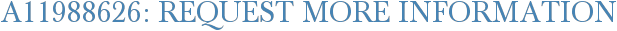A11988626: Request More Information