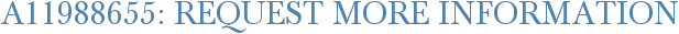 A11988655: Request More Information