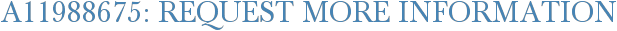 A11988675: Request More Information