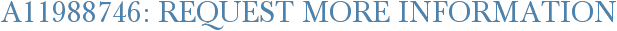 A11988746: Request More Information