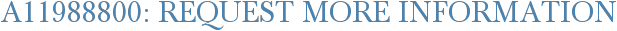 A11988800: Request More Information