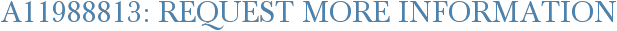 A11988813: Request More Information