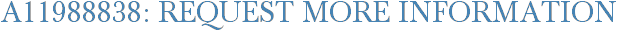 A11988838: Request More Information