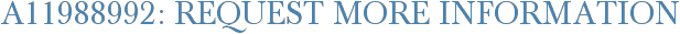 A11988992: Request More Information