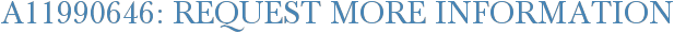 A11990646: Request More Information