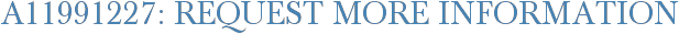 A11991227: Request More Information