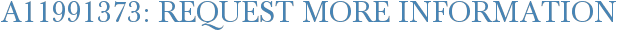 A11991373: Request More Information