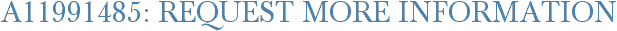 A11991485: Request More Information