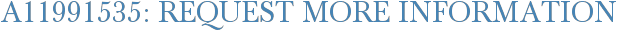 A11991535: Request More Information